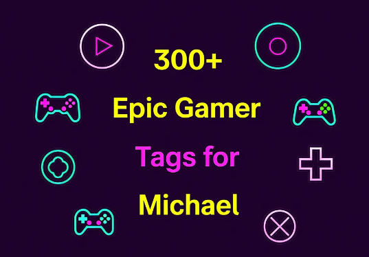 300+ Epic Gamer Tags for Michael