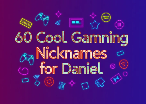 60+ Cool Gaming Nicknames for Daniel