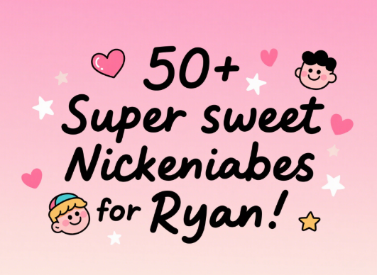 50+ Super Sweet Nicknames for Ryan