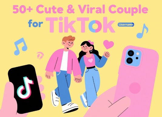 50+ Cute & Viral Couple Usernames for TikTok
