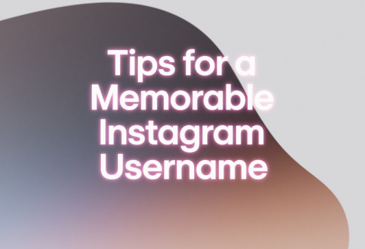Tips for a Memorable Instagram Username