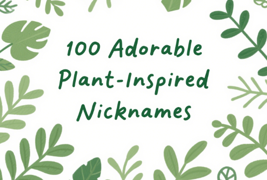 100 Adorable Plant-Inspired Nicknames