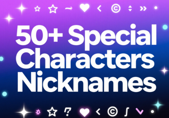 50+ Special Characters Nicknames