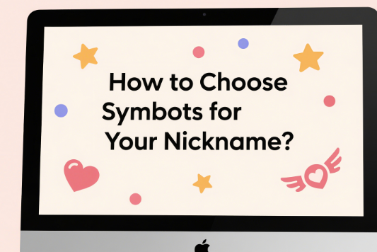 How to Choose Symbols for Your Nickname