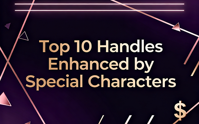 Top 10 Handles Enhanced by Special Characters