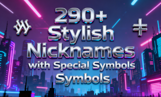 290+ Stylish Nicknames with Special Symbols (꧁༺⊰⊱꧂) for 2026